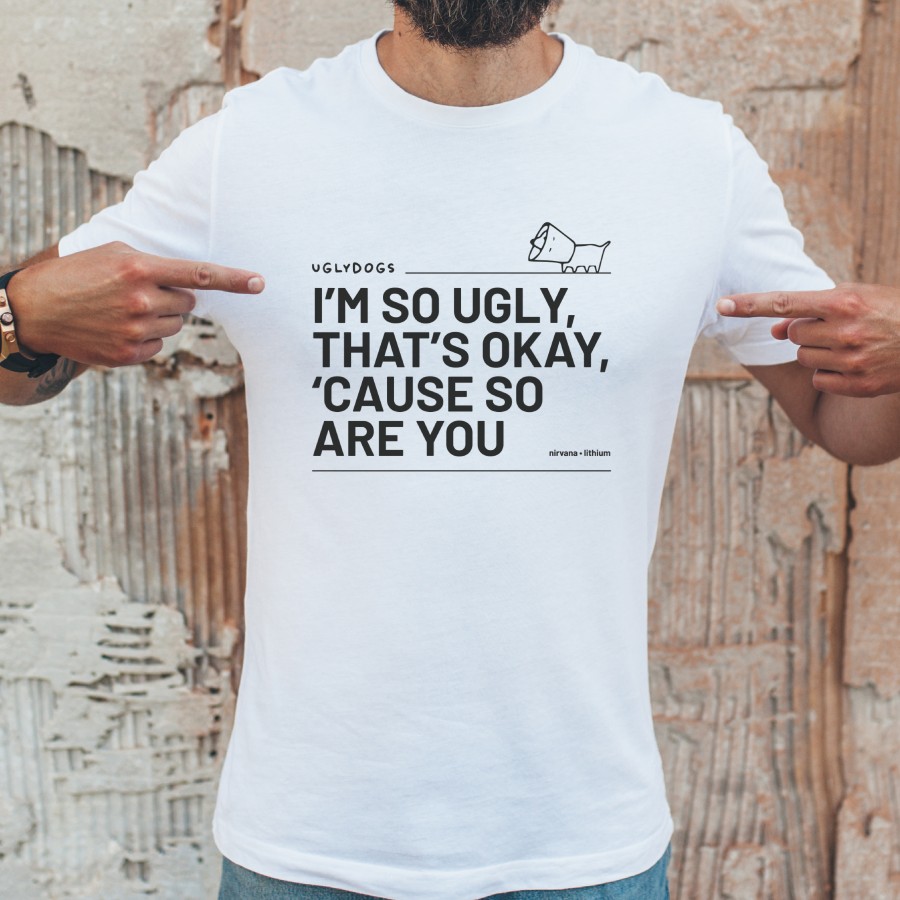 I'm so ugly t-shirt white